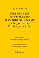 Die internationale Produkthaftung nach Inkrafttreten der Rom II-VO im Vergleich zu der Rechtslage in den USA - Sarah Sammeck