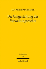 Die Umgestaltung des Verwaltungsrechts - Jan Philipp Schaefer