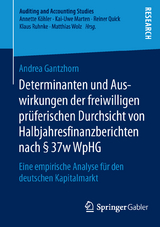 Determinanten und Auswirkungen der freiwilligen pr&uuml;ferischen Durchsicht von Halbjahresfinanzberichten nach &sect; 37w WpHG - Andrea Gantzhorn