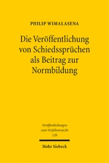 Die Veröffentlichung von Schiedssprüchen als Beitrag zur Normbildung - Philip Wimalasena