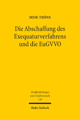 Die Abschaffung des Exequaturverfahrens und die EuGVVO - Meik Th&ouml;ne