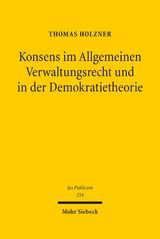 Konsens im Allgemeinen Verwaltungsrecht und in der Demokratietheorie - Thomas Holzner