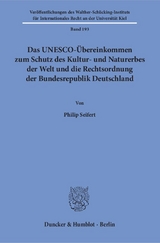 Das UNESCO-&Uuml;bereinkommen zum Schutz des Kultur- und Naturerbes der Welt und die Rechtsordnung der Bundesrepublik Deutschland. - Philip Seifert