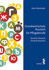Grundwortschatz Russisch f&uuml;r Pflegeberufe - Ruth Altenhofer