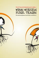 Wenn Wurzeln Fl&uuml;gel Tragen - 