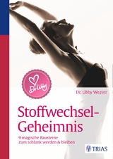 Dr. Libby&acute;s Stoffwechsel-Geheimnis - Libby Weaver