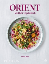 Orient - k&ouml;stlich vegetarisch - Salma Hage
