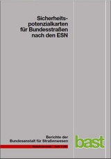 Sicherheitspotenzialkarten f&uuml;r Bundesstra&szlig;en nach den ESN - Nadja F&auml;rber, Markus Lerner, Martin P&ouml;ppel-Decker