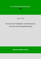 Die slavischen Verbalpr&auml;fixe und Pr&auml;positionen: Polysemie und Grammatikalisierung - Simon Oertle