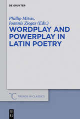 Wordplay and Powerplay in Latin Poetry - 
