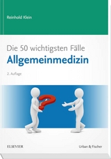 Die 50 wichtigsten F&auml;lle Allgemeinmedizin - Reinhold Klein