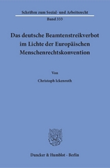 Das deutsche Beamtenstreikverbot im Lichte der Europ&auml;ischen Menschenrechtskonvention. - Christoph Ickenroth