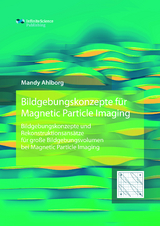 Bildgebungskonzepte f&uuml;r Magnetic Particle Imaging - Mandy Ahlborg