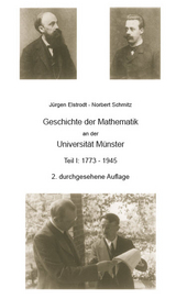 Geschichte der Mathematik in Münster - Teil I - Elstrodt Jürgen, Schmitz Norbert