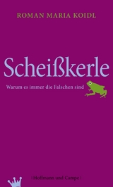 Schei&szlig;kerle - Roman Maria Koidl