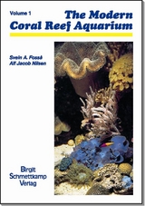 Modern Coral Reef Aquarium Vol. 1 - Fossa, Svein A; Nilsen, Alf Jacob
