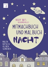 Vicky Bo's geheimnisvolles Mitmachbuch und Malbuch &ndash; Nacht -  Vicky Bo