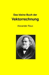 Das kleine Buch der Vektorrechnung - Alexander Roux