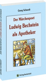 Der M&auml;rchenpoet Ludwig Bechstein als Apotheker - Georg Schwedt