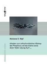 Arbeiten zum orthorhombischen Allotrop des Phosphors und des Arsens sowie deren festen L&ouml;sung AsxP1&ndash;x - Marianne K. K&ouml;pf