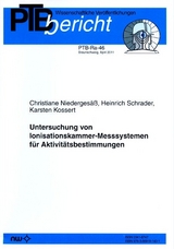 Untersuchung von Ionisationskammer-Messsystemen f&uuml;r Aktivit&auml;tsbestimmungen - Christiane Niederges&auml;&szlig;, Heinrich Schrader, Karsten Kossert