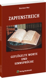 ZAPFENSTREICH &ndash; Gefl&uuml;gelte Worte und Sinnspr&uuml;che - Hartmut Mai