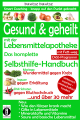 Gesund & geheilt mit der Lebensmittelapotheke: Fit, vital und jung ohne Medikamente - Dantse Dantse