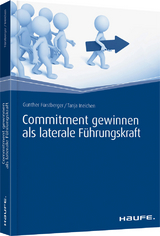 Commitment gewinnen als laterale F&uuml;hrungskraft - Gunther F&uuml;rstberger, Tanja Ineichen