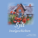 Sylt Inselgeschichten - Irmgard Scheigetz, Sabine Sch&uuml;tt-Schlarb