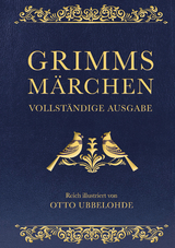 Grimms M&auml;rchen - vollst&auml;ndig und illustriert - Jacob Grimm, Wilhelm Grimm