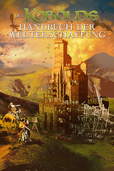 Des Kobolds Handbuch der Welterschaffung - Wolfgang Baur, Monte Cook, Keith Baker u.a.
