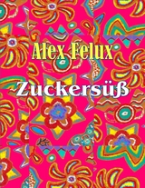 Zuckers&uuml;&szlig; - Alex Felux