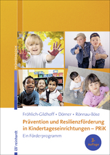 Prävention und Resilienzförderung in Kindertageseinrichtungen – PRiK - Klaus Fröhlich-Gildhoff, Tina Dörner, Maike Rönnau-Böse