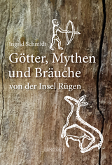Götter, Mythen und Bräuche von der Insel Rügen - Schmidt, Ingrid