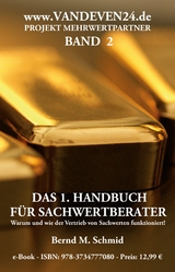 Das 1. Handbuch f&uuml;r Sachwertberater - Bernd M. Schmid
