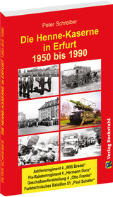 Die HENNE-KASERNE in Erfurt 1950-1990 - Peter Schreiber