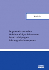 Prognose des deutschen Verkehrsunfallgeschehens unter Berücksichtigung der Fahrzeugsicherheitssysteme - Nora Reiter