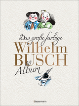 Das gro&szlig;e farbige Wilhelm Busch Album - Wilhelm Busch