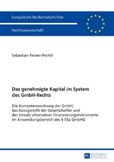 Das genehmigte Kapital im System des GmbH-Rechts - Sebastian Reiner-Pechtl