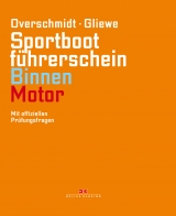 Sportbootf&uuml;hrerschein Binnen - Motor - Heinz Overschmidt, Ramon Gliewe