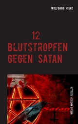 12 Blutstropfen gegen Satan - Wolfgang Heinz