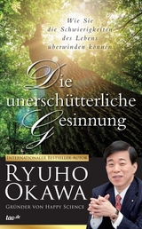 Die unersch&uuml;tterliche Gesinnung - Ryuho Okawa