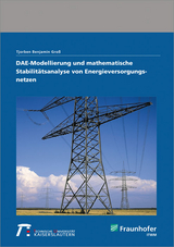 DAE-Modellierung und mathematische Stabilitätsanalyse von Energieversorgungsnetzen - Tjorben Benjamin Groß