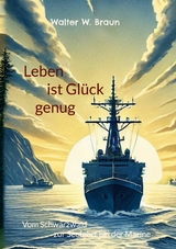 Leben ist Gl&uuml;ck genug -  Walter W. Braun