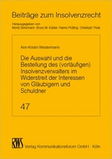 Die Auswahl des (vorl&auml;ufigen) Insolvenzverwalters im Widerstreit der Interessen von Gl&auml;ubigern und Schuldner - Ann-Kristin Westermann