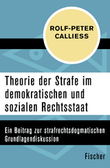 Theorie der Strafe im demokratischen und sozialen Rechtsstaat - Rolf-Peter Calliess