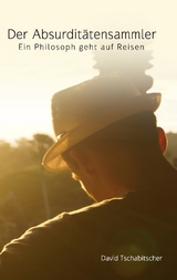 Der Absurdit&auml;tensammler - David Tschabitscher