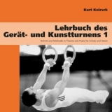 Lehrbuch des Ger&auml;t- und Kunstturnens. Technik und Methodik in Theorie... / Lehrbuch des Ger&auml;t- und Kunstturnens Band 1 - Kurt Knirsch