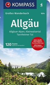 KOMPASS Gro&szlig;es Wanderbuch Allg&auml;u, Allg&auml;uer Alpen, Kleinwalsertal, Tannheimer Tal - Siegfried Garnweidner