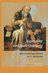 &sbquo;Eigennutz&lsquo; und &sbquo;gute Ordnung&lsquo; - 